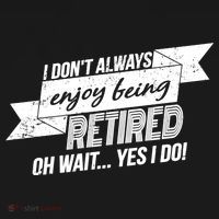 I Don't Always Enjoy Being Retired.Oh Wait Yes I Do Mousepad thumb 1