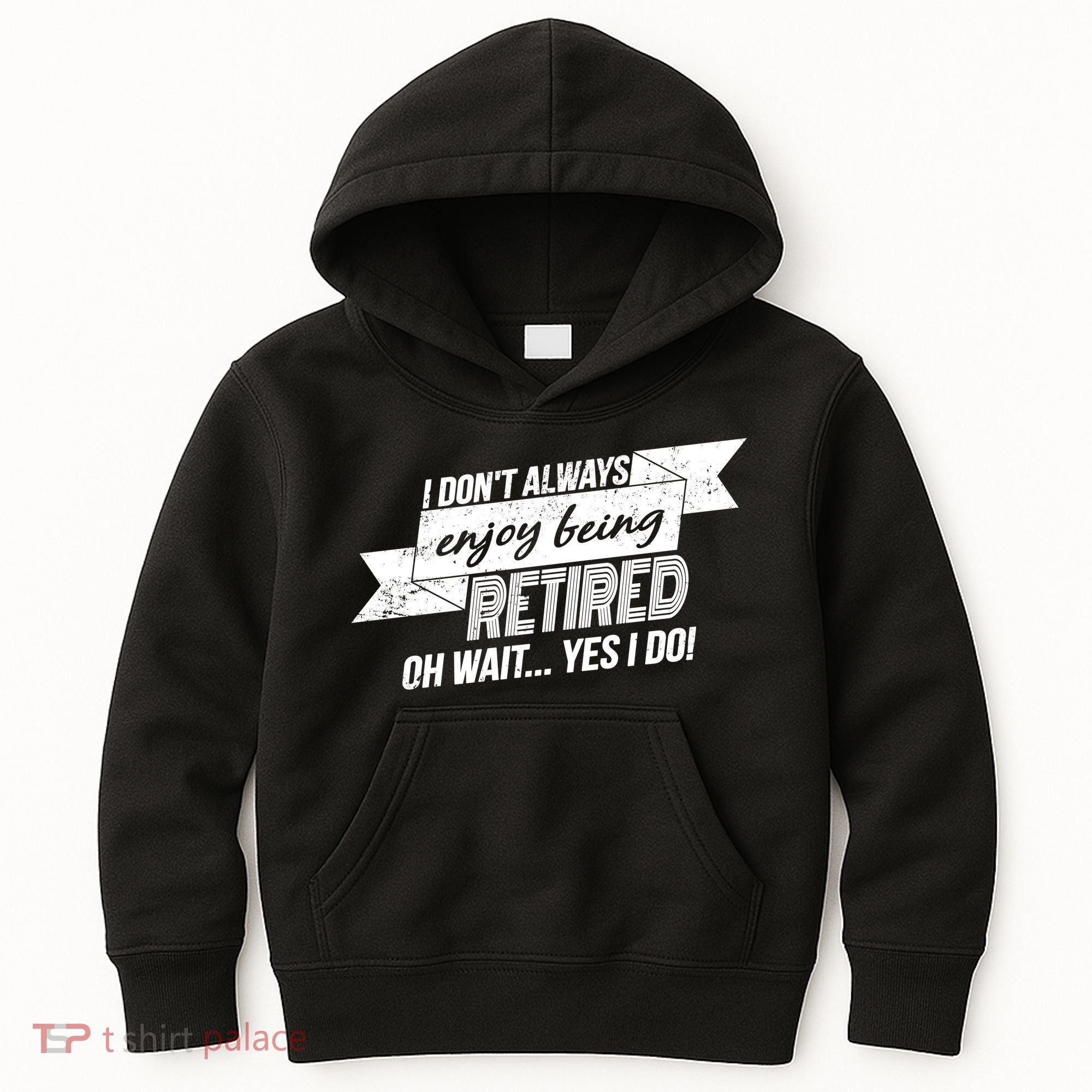 I Don't Always Enjoy Being Retired.Oh Wait Yes I Do Kids Hoodie