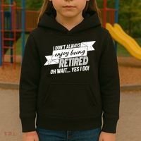 I Don't Always Enjoy Being Retired.Oh Wait Yes I Do Kids Hoodie thumb 3