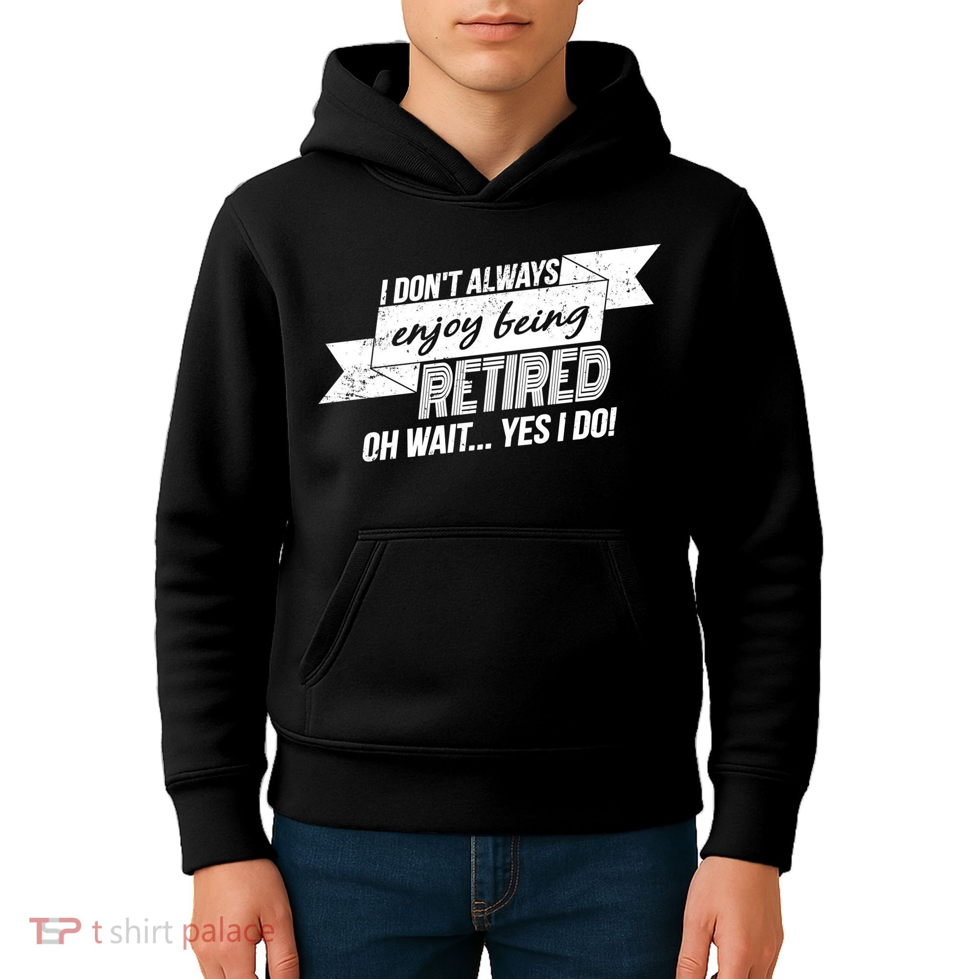 I Don't Always Enjoy Being Retired.Oh Wait Yes I Do Kids Hoodie