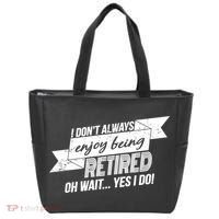 I Don't Always Enjoy Being Retired.Oh Wait Yes I Do Tote Bag thumb 0