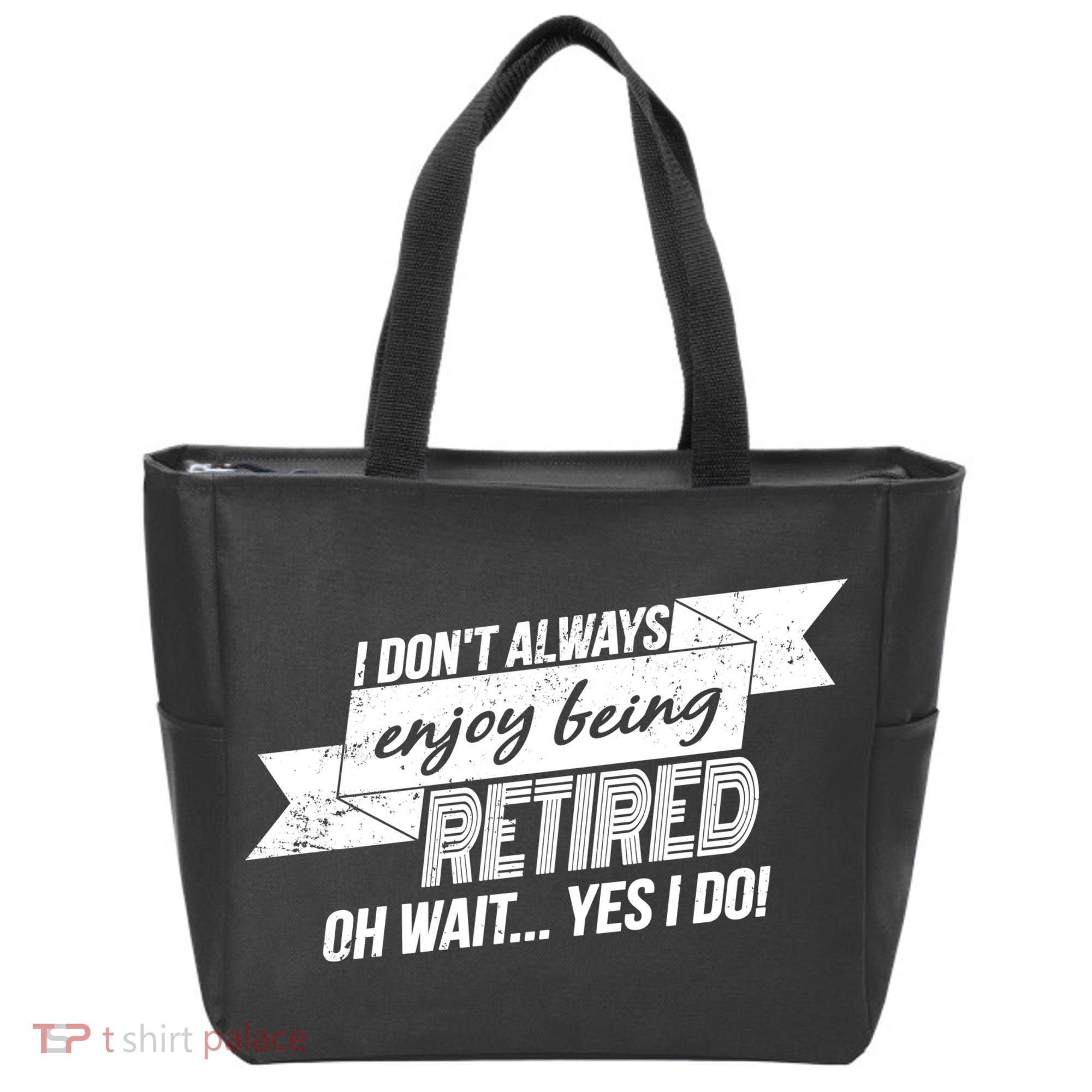 I Don't Always Enjoy Being Retired.Oh Wait Yes I Do Tote Bag