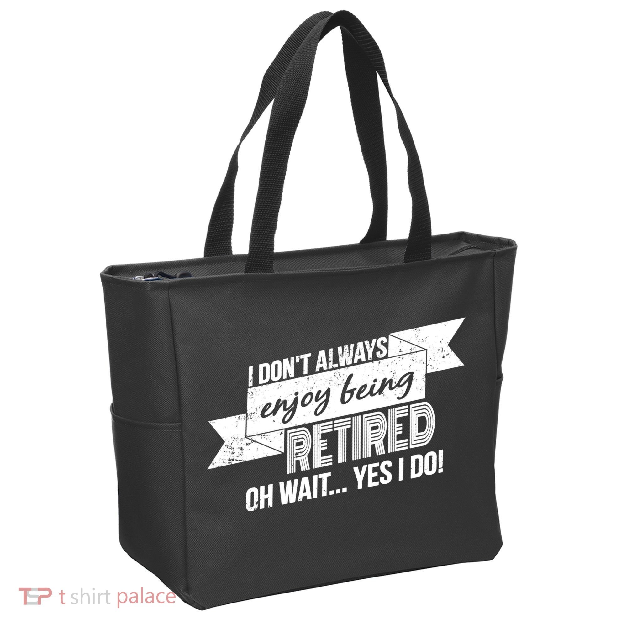 I Don't Always Enjoy Being Retired.Oh Wait Yes I Do Tote Bag