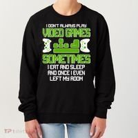 I Don't Always Play Video Games Gamer Women's Sweatshirt thumb 0