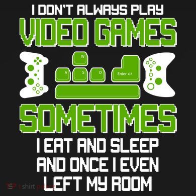 I Don't Always Play Video Games Gamer Sweatshirt