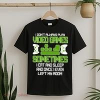 I Don't Always Play Video Games Gamer T-Shirt thumb 2