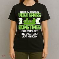 I Don't Always Play Video Games Gamer T-Shirt thumb 4