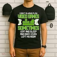 I Don't Always Play Video Games Gamer T-Shirt thumb 6