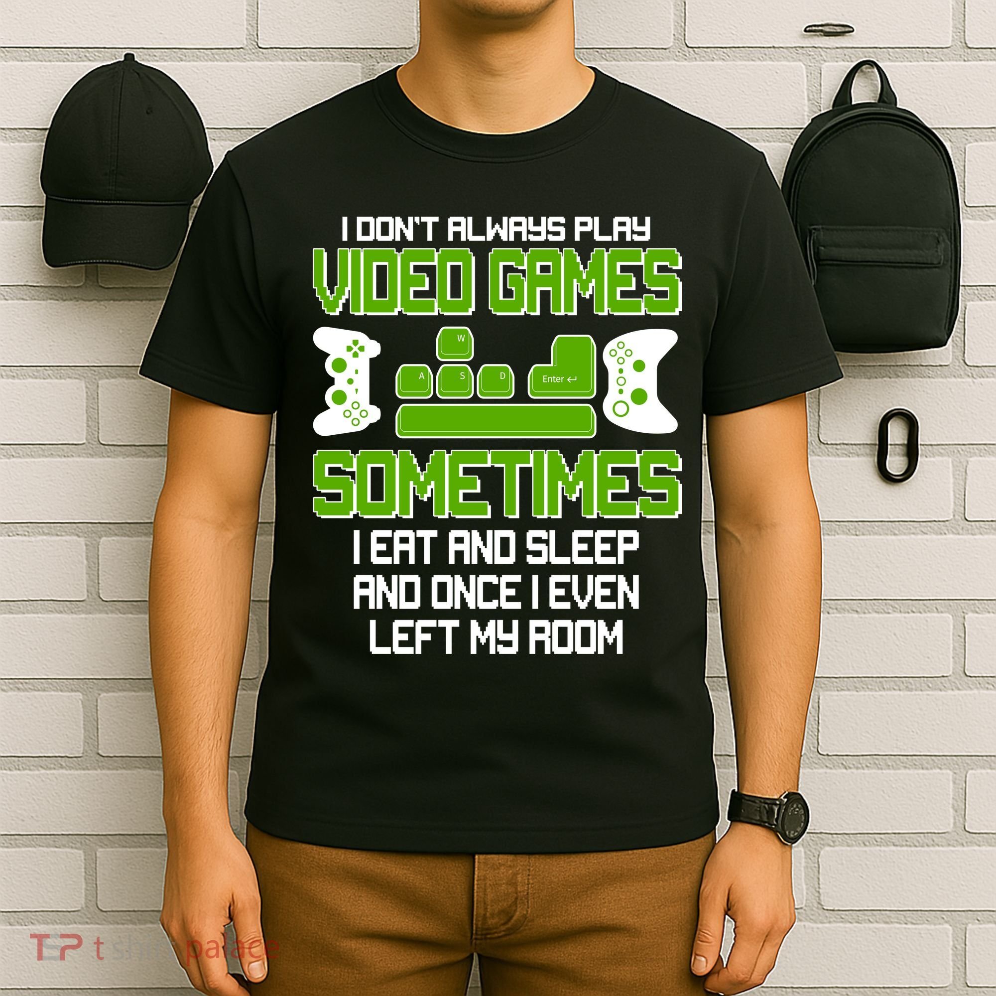 I Don't Always Play Video Games Gamer T-Shirt
