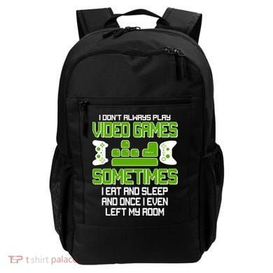 I Don't Always Play Video Games Gamer Backpack
