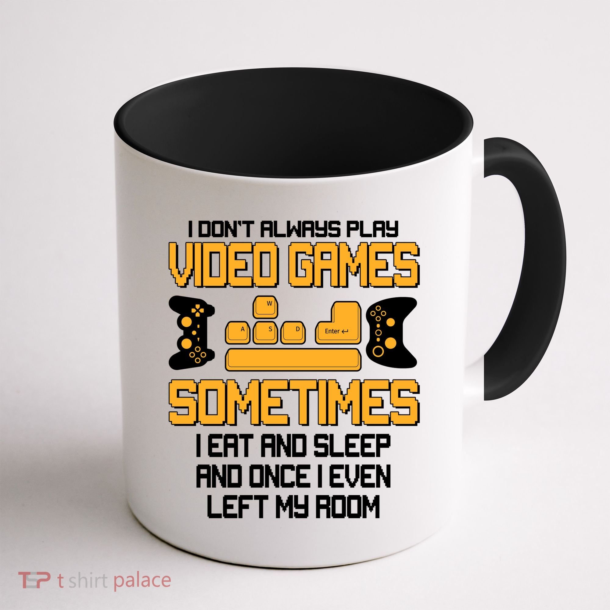 I Don't Always Play Video Games Gamer Coffee Mug