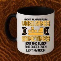 I Don't Always Play Video Games Gamer Coffee Mug thumb 2