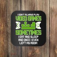 I Don't Always Play Video Games Gamer Coaster thumb 0