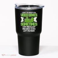 I Don't Always Play Video Games Gamer Tumbler thumb 0