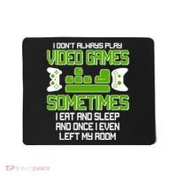 I Don't Always Play Video Games Gamer Mousepad thumb 0