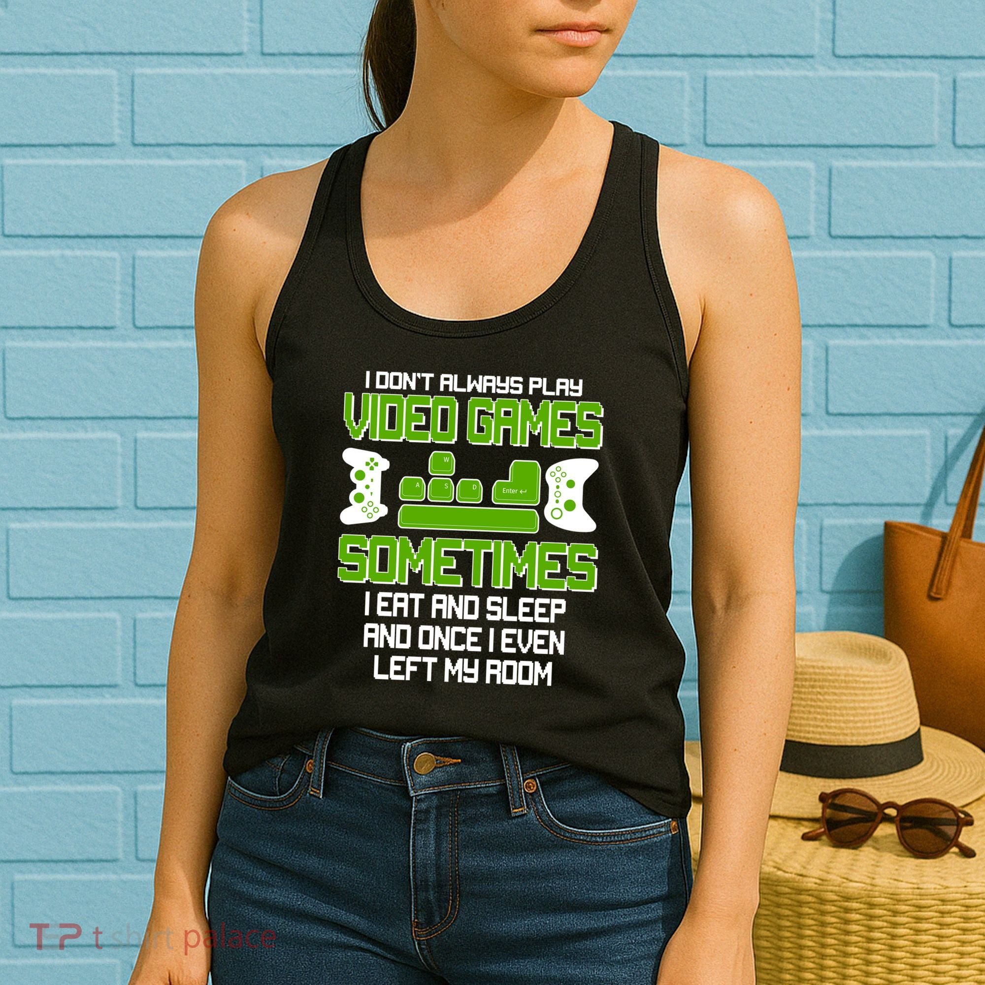 I Don't Always Play Video Games Gamer Women's Tank Top