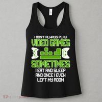 I Don't Always Play Video Games Gamer Women's Tank Top thumb 3