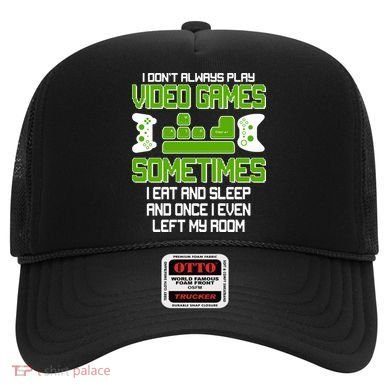 I Don't Always Play Video Games Gamer Hat