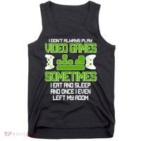 I Don't Always Play Video Games Gamer Tank Top thumb 0