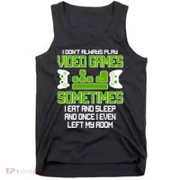 I Don't Always Play Video Games Gamer Tank Top thumb 0