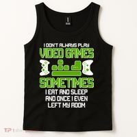 I Don't Always Play Video Games Gamer Tank Top thumb 2