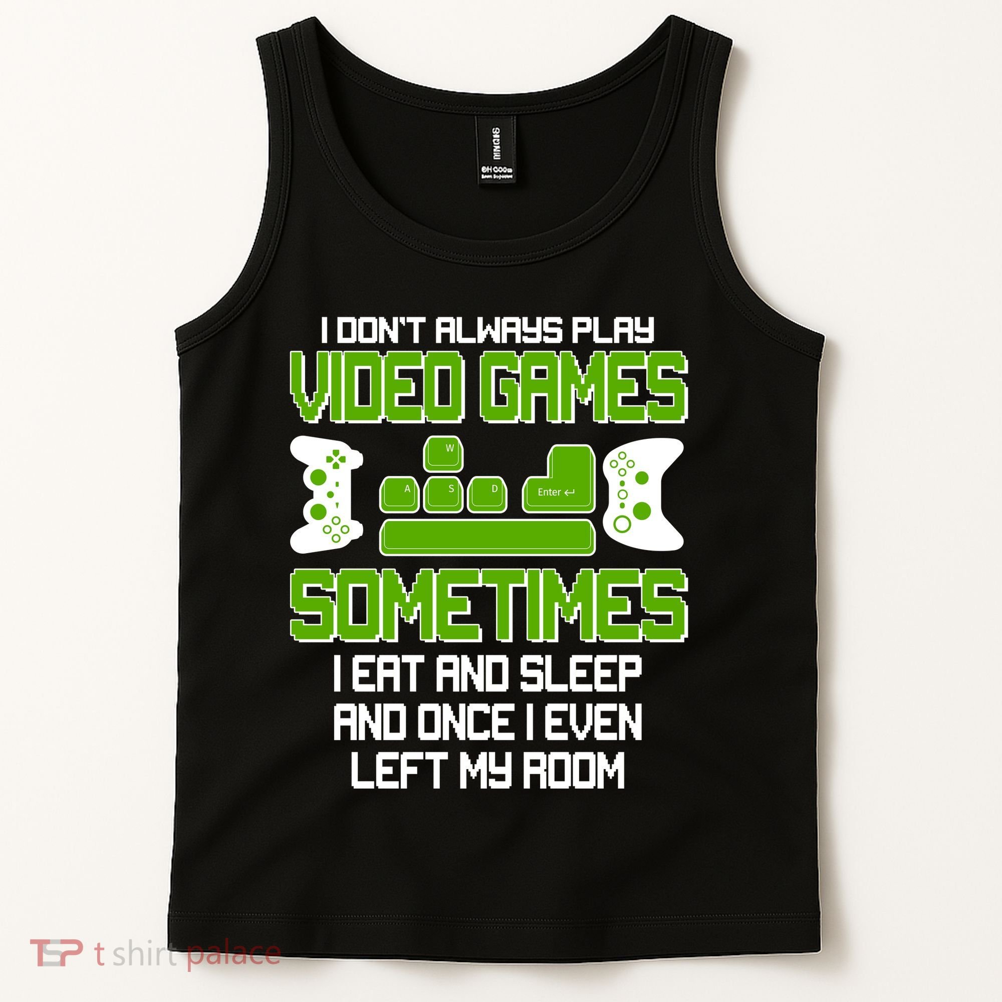 I Don't Always Play Video Games Gamer Tank Top