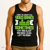 I Don't Always Play Video Games Gamer Tank Top thumb 3