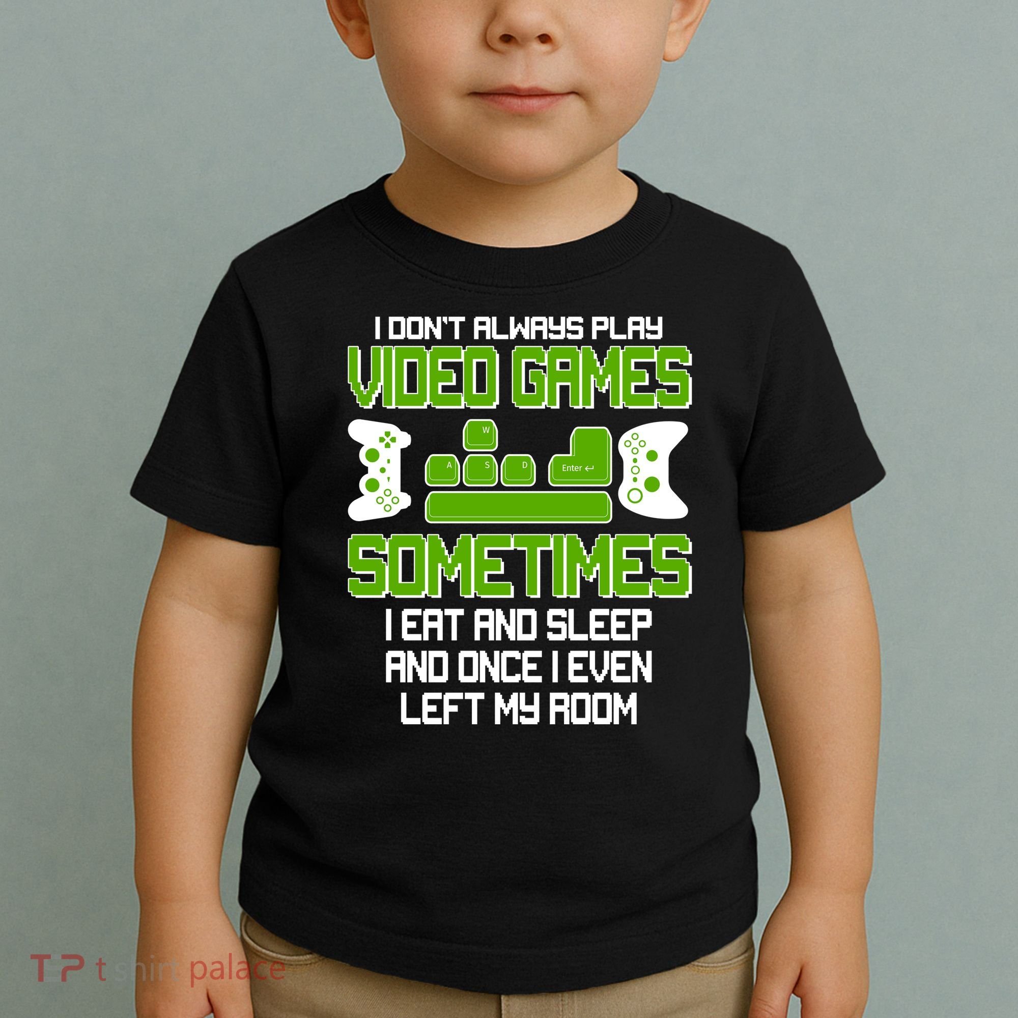 I Don't Always Play Video Games Gamer Toddler T-Shirt