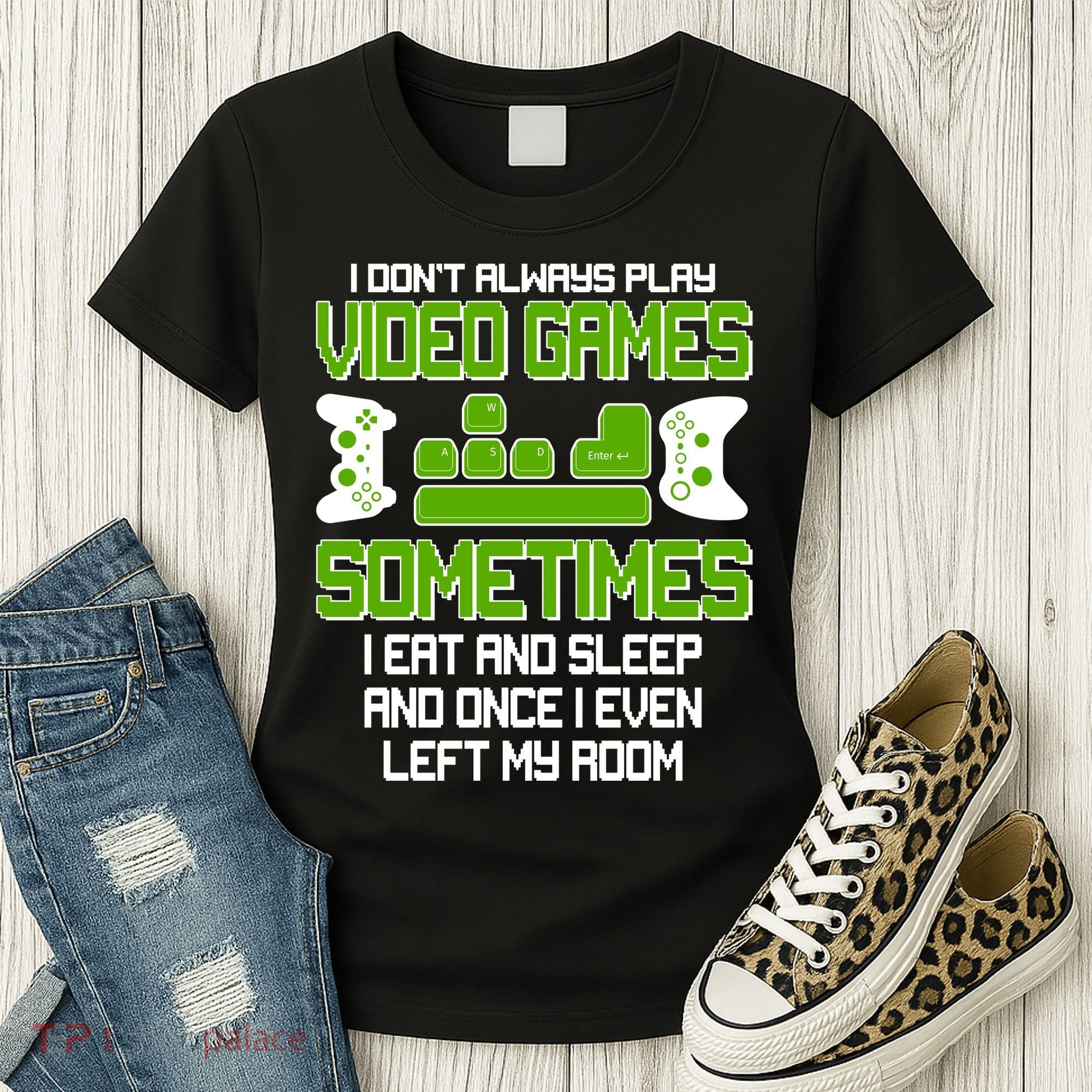 I Don't Always Play Video Games Gamer Women's T-Shirt