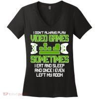 I Don't Always Play Video Games Gamer Women's V-Neck T-Shirt thumb 0
