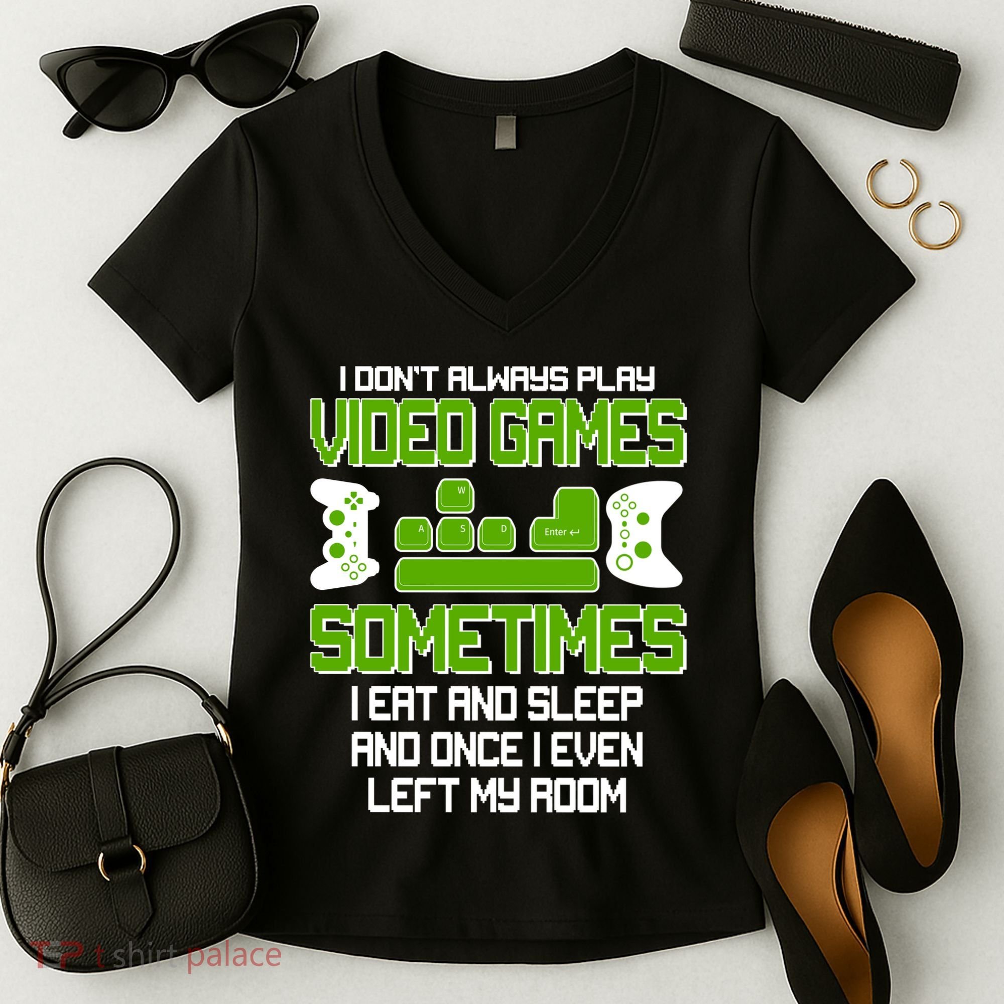 I Don't Always Play Video Games Gamer Women's V-Neck T-Shirt