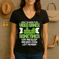 I Don't Always Play Video Games Gamer Women's V-Neck T-Shirt thumb 3