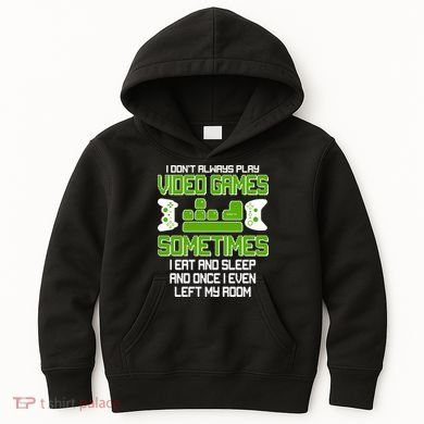 I Don't Always Play Video Games Gamer Kids Hoodie