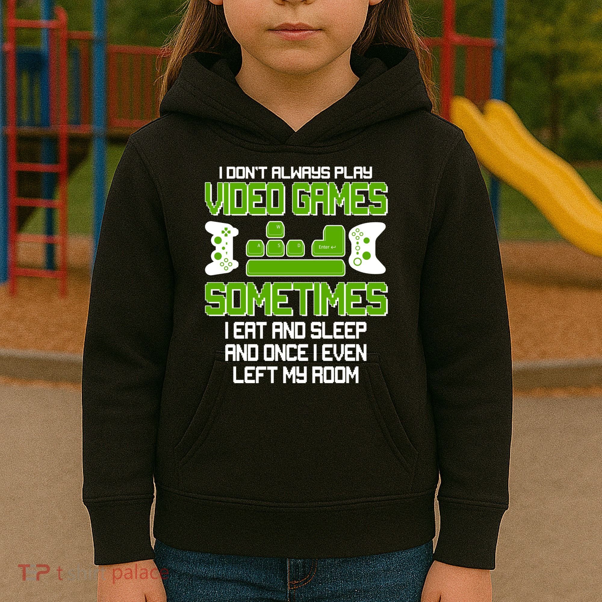 I Don't Always Play Video Games Gamer Kids Hoodie