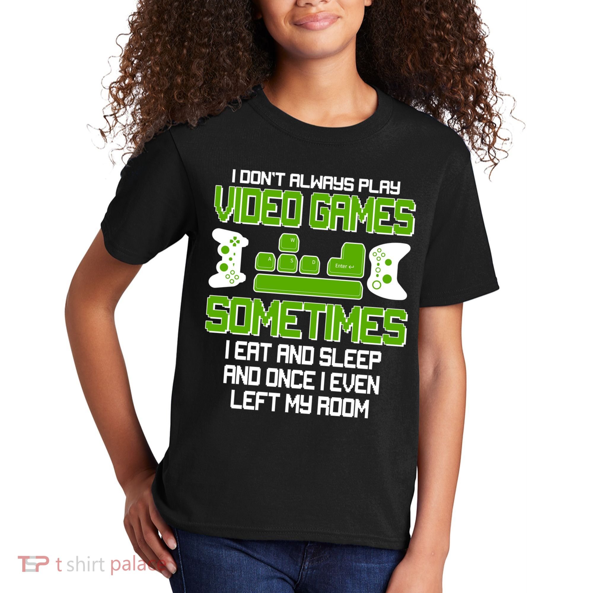 I Don't Always Play Video Games Gamer Kids T-Shirt