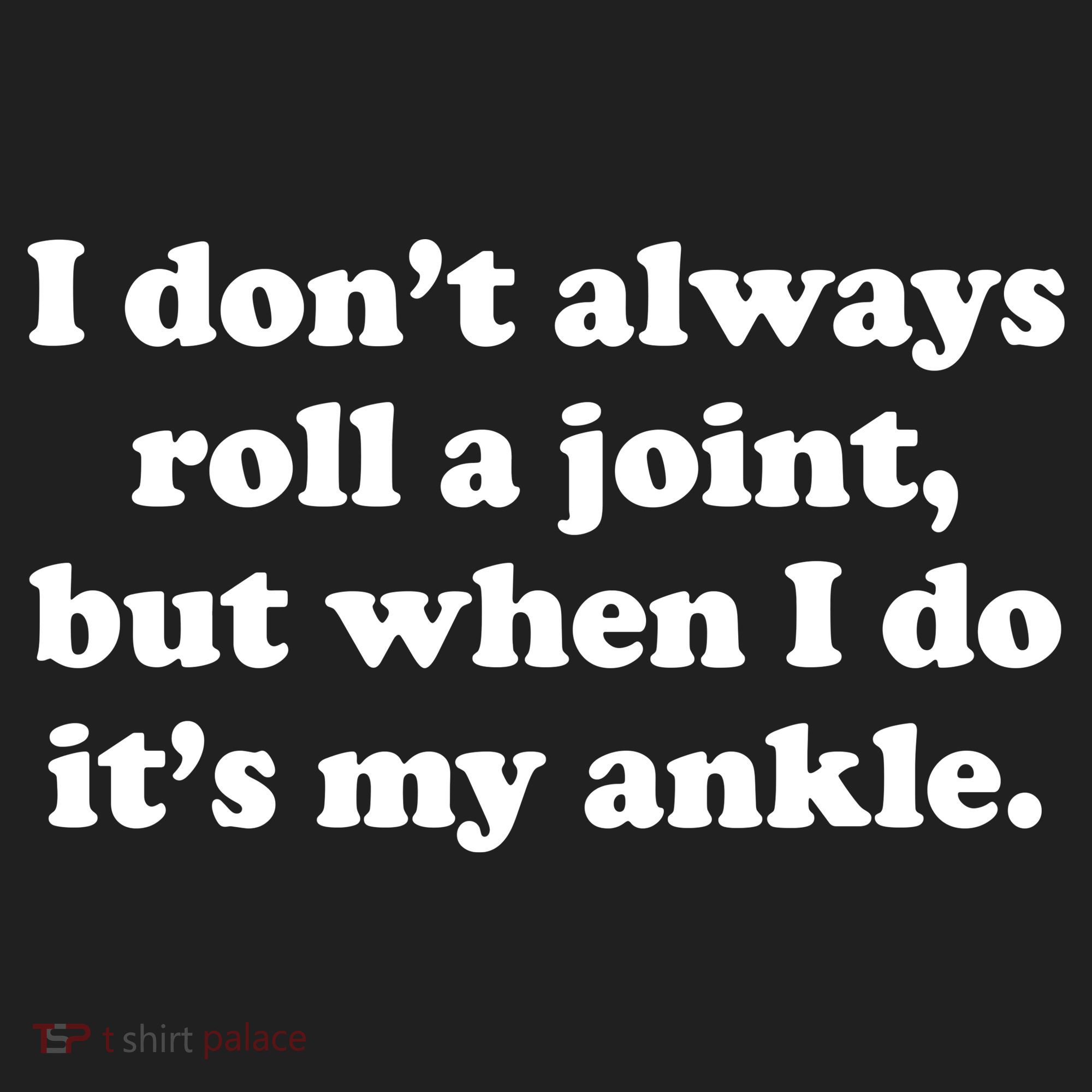 I Don't Always Roll A Joint Women's Sweatshirt