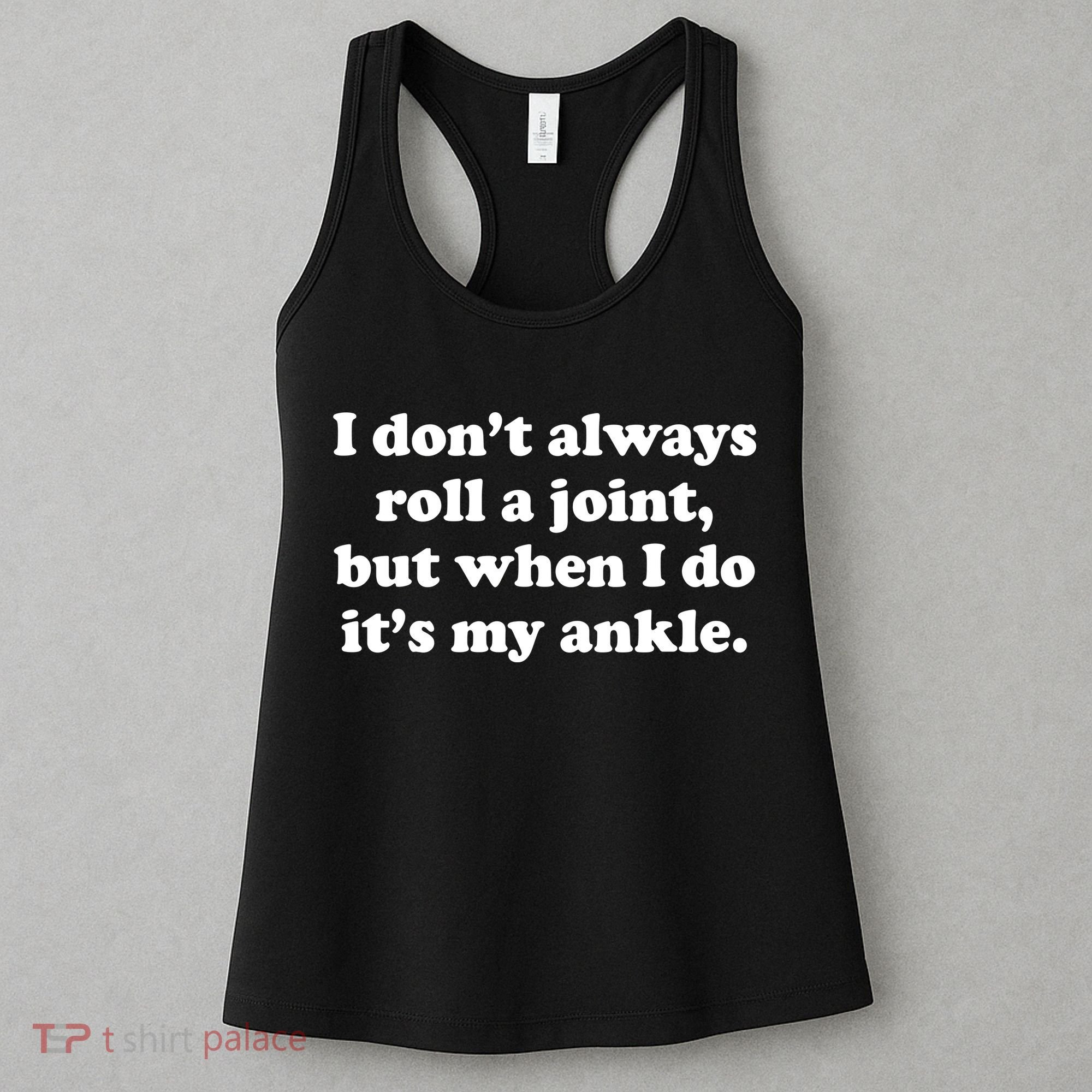 I Don't Always Roll A Joint Women's Tank Top