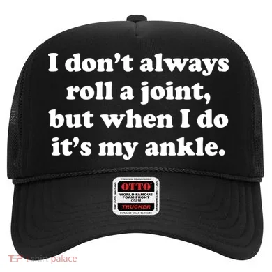 I Don't Always Roll A Joint Hat