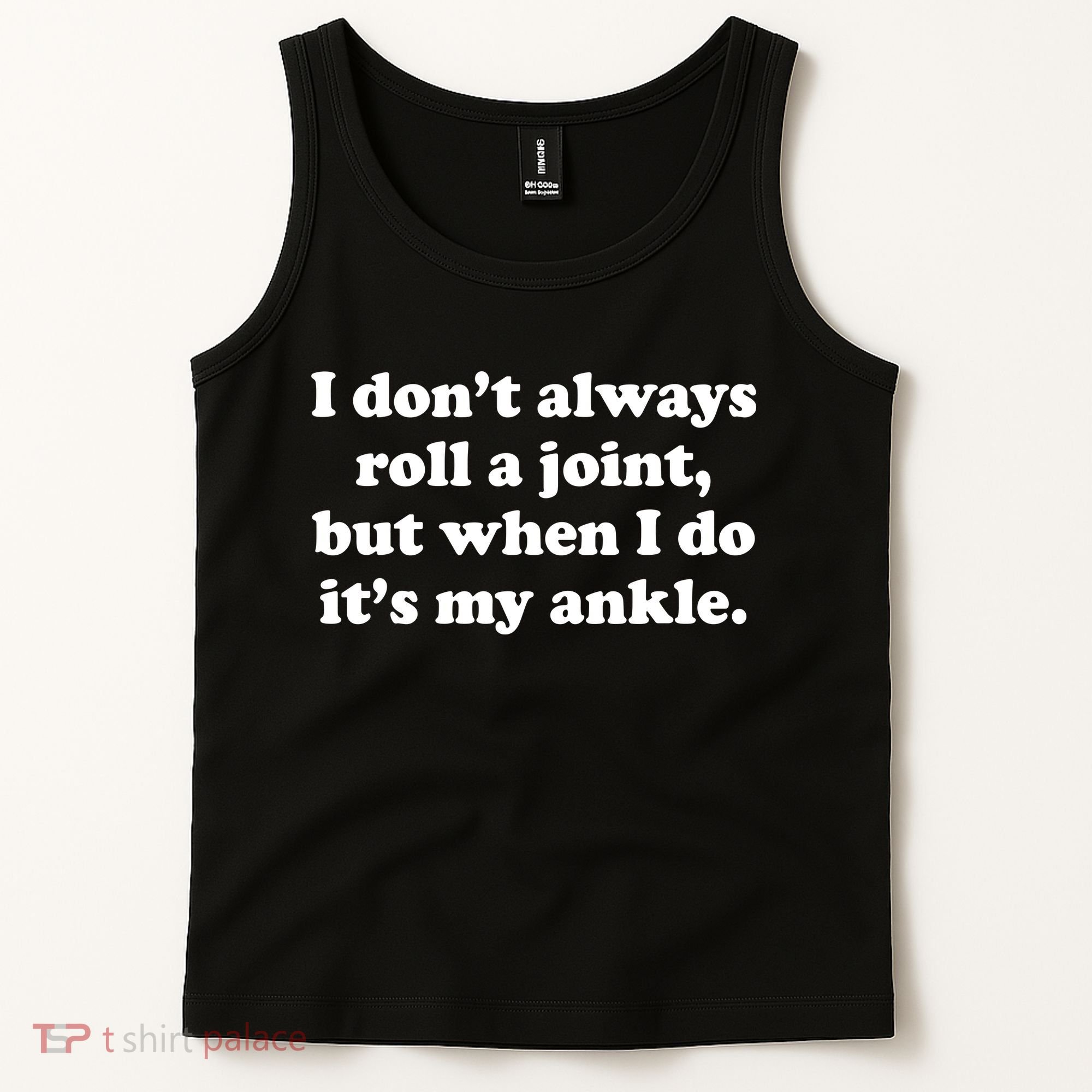I Don't Always Roll A Joint Tank Top