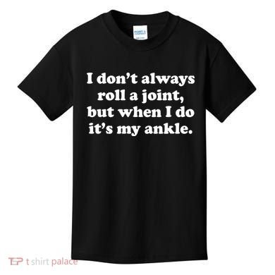 I Don't Always Roll A Joint Kids T-Shirt