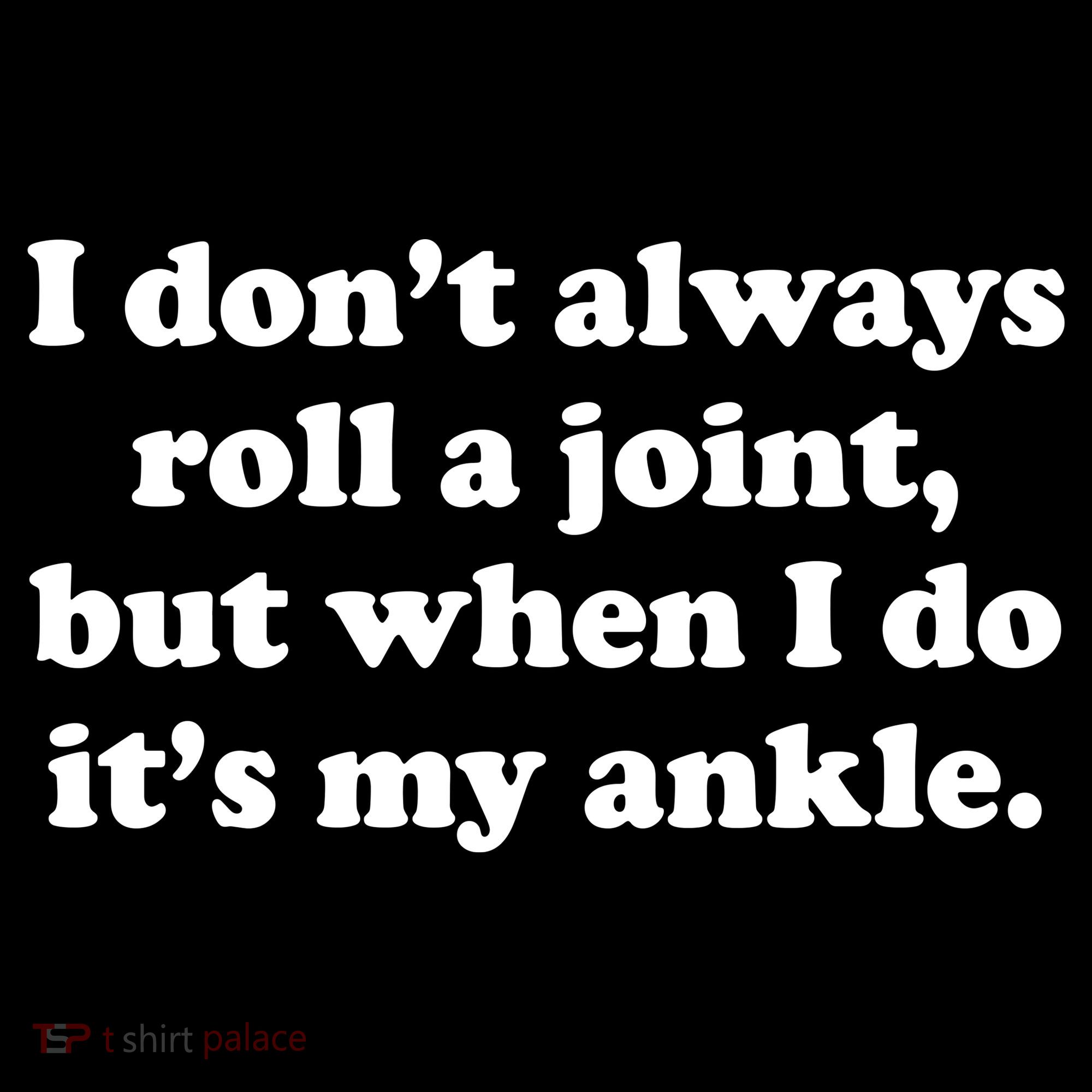 I Don't Always Roll A Joint Kids T-Shirt