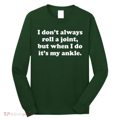 I Don't Always Roll A Joint Long Sleeve Shirt