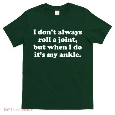 I Don't Always Roll A Joint T-Shirt