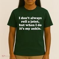 I Don't Always Roll A Joint T-Shirt thumb 4