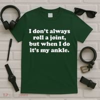 I Don't Always Roll A Joint T-Shirt thumb 5