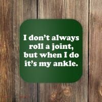 I Don't Always Roll A Joint Coaster thumb 0