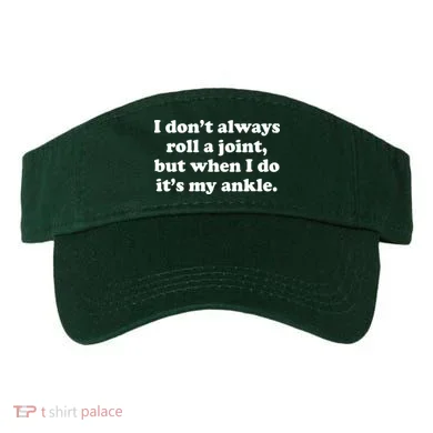 I Don't Always Roll A Joint Visor