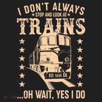 I Don't Always Stop And Look At Trains Oh Wait Yes I Do Women's Sweatshirt thumb 2
