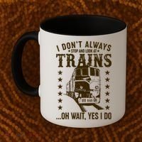 I Don't Always Stop And Look At Trains Oh Wait Yes I Do Coffee Mug thumb 2