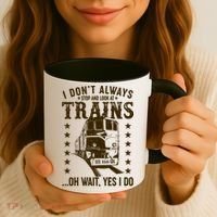 I Don't Always Stop And Look At Trains Oh Wait Yes I Do Coffee Mug thumb 3